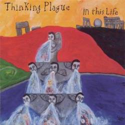 Thinking Plague : In This Life